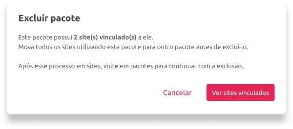 [Alt text: imagem da tela de aviso que abre quando você possui um ou mais sites vinculados ao pacote que você deseja excluir, informando as etapas que devem ser seguidas antes de continuar com o processo.]